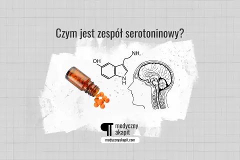 Pigułki wypadające z buteleczki, wzór chemiczny serotoniny i przekrój mózgu. Czy to wszystko związane z zespołem serotoninowym?