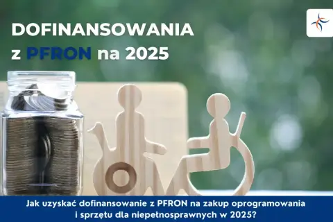PFRON: Dofinansowania dla niepełnosprawnych - sprawdź, co możesz dostać!