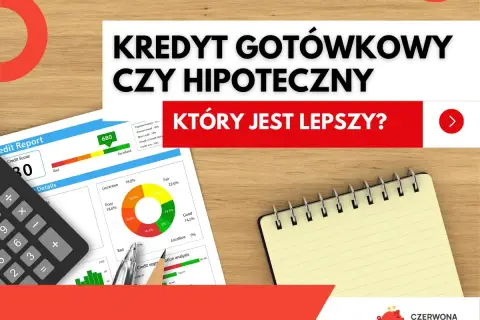 Kredyt gotówkowy czy hipoteczny? Analiza raportu kredytowego, kalkulator i notatnik pomogą wybrać najlepszą opcję.