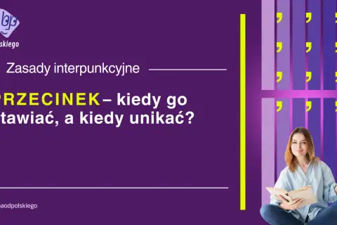 Zasady interpunkcyjne: PRZECINEK – kiedy go stawiać, a kiedy unikać? Dowiedz się, czy przed tym słowem stawiamy przecinek.