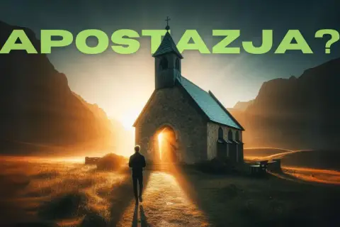 Człowiek idzie w stronę kościoła o zachodzie słońca. Napis "APOSTAZJA?" sugeruje rozważania nad wiarą.