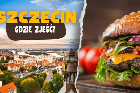 Szczecin: panorama miasta i apetyczny burger. Szukasz miejsca, gdzie zjeść w Szczecinie?