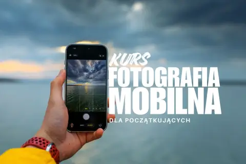 Kurs fotografii mobilnej dla początkujących. Uchwyć piękno natury smartfonem.