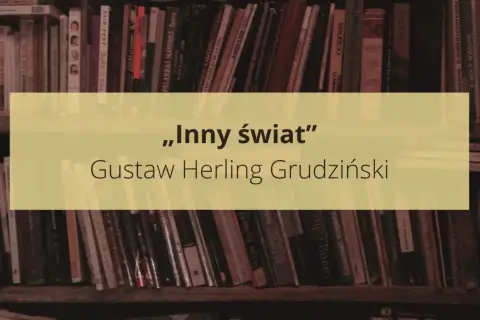 Streszczenie „Inny świat” Gustawa Herlinga Grudzińskiego na tle półki z książkami.
