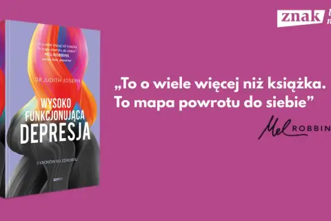 Książka "Wysoko funkcjonująca depresja" dr Judith Joseph to mapa powrotu do siebie.