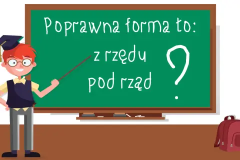 Chłopiec w czapce absolwenta wskazuje na tablicę, gdzie napisano "Poprawna forma to: z rzędu czy pod rząd?".