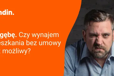 Zmarszczony mężczyzna pyta: "Na gębę. Czy wynajem mieszkania bez umowy o pracę jest możliwy?".