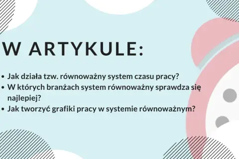 W artykule: Jak działa równoważny system czasu pracy, w jakich branżach się sprawdza i jak tworzyć grafiki.