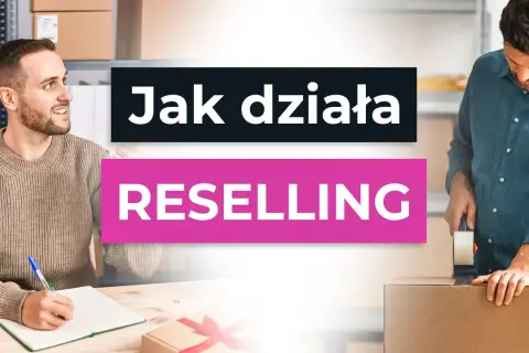 Dwóch mężczyzn w magazynie, jeden notuje, drugi pakuje paczkę. Napis "Jak działa RESELLING" informuje o biznesie.