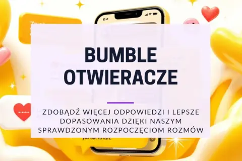 Bumble aplikacja: "Bumble otwieracze" - zdobądź więcej odpowiedzi i lepsze dopasowania dzięki naszym sprawdzonym rozpoczęciom rozmów.
