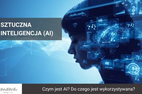 AI: Co to jest? Jak działa i gdzie spotkasz sztuczną inteligencję?