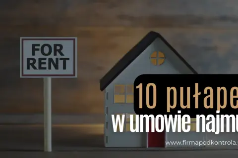 Dom z tabliczką "For Rent" i napis "10 pułapek w umowie najmu". Uważny najemca unika błędów.