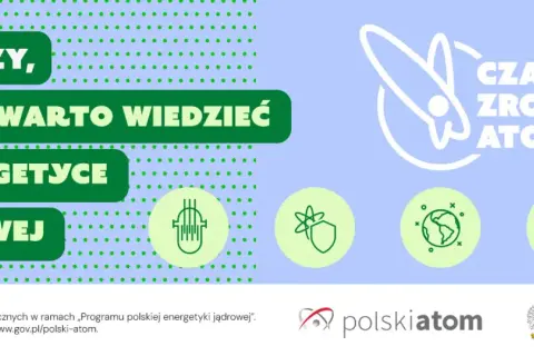 4 rzeczy o energetyce jądrowej: zrozumieć atom, rodzaje promieniowania, bezpieczeństwo, rozwój Polski.