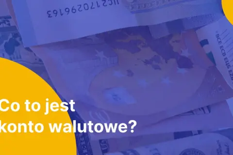 Co to jest konto walutowe? Dowiedz się, jak zarządzać finansami w różnych walutach.
