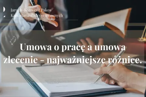 Umowa zlecenie nie jest umową o pracę. Poznaj kluczowe różnice prawne