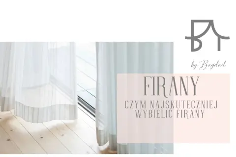 Białe firanki by Bagdad. Dowiedz się, jak wybielić firanki, by znów lśniły czystością.