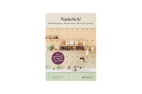 Buchcover "Natürlich!": Ein Wohn-Guide mit Tipps für den Alltag, der auf nachhaltige Materialien und ressourcenschonendes Leben setzt.
