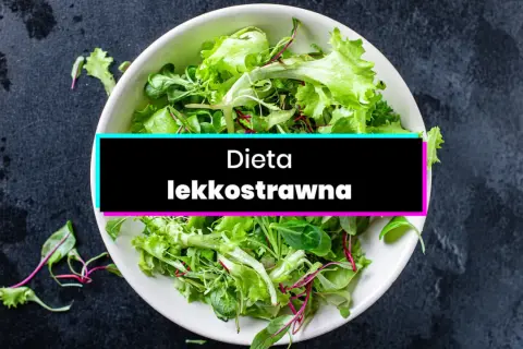 Dieta lekkostrawna: Co jeść? Odzyskaj komfort trawienia!