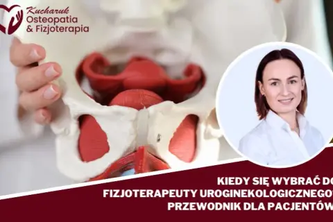 Jak wygląda wizyta u fizjoterapeuty uroginekologicznego? Odpowiedzi na najważniejsze pytania