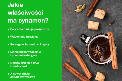 Cynamon właściwości: poprawia funkcje poznawcze, wspomaga trawienie, pomaga w leczeniu cukrzycy, działa przeciwzapalnie i przeciwbakteryjnie.