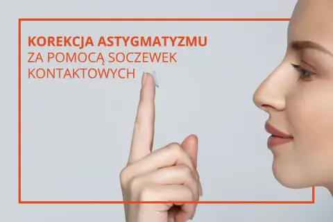 Soczewki toryczne: Korekcja astygmatyzmu dla lepszego widzenia