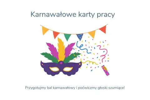 Karnawałowe karty pracy: maska, pióra, serpentyny i konfetti. Przygotujmy bal i ćwiczmy głoski szumiące!