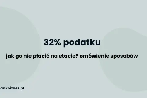 32% podatku: jak go nie płacić na etapie? Omówienie sposobów, by uniknąć drugiego progu podatkowego 2026. bankbiznes.pl