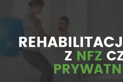Rehabilitacja: Co to jest i jak działa? NFZ czy prywatnie? Wybierz mądrze
