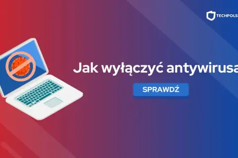 Jak całkowicie usunąć antywirusa z Windowsa? Poradnik krok po kroku