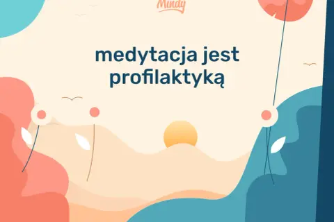 Kolorowa grafika z napisem "medytacja jest profilaktyką". Pokazuje, co daje medytacja: spokój i równowagę.
