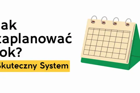 Jak zaplanować rok? Skuteczny system dla rozwoju osobistego. Kalendarz biurkowy symbolizuje planowanie.