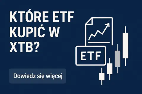 Które ETF kupić w XTB? Sprawdź nasze rekomendacje i dowiedz się więcej o inwestowaniu w fundusze ETF.
