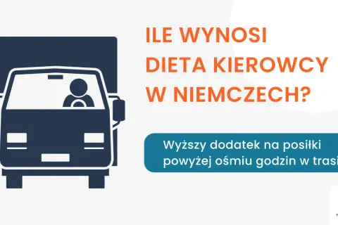 Ile wynosi dieta kierowcy w Niemczech? Dowiedz się o wyższym dodatku na posiłki powyżej 8 godzin w trasie.