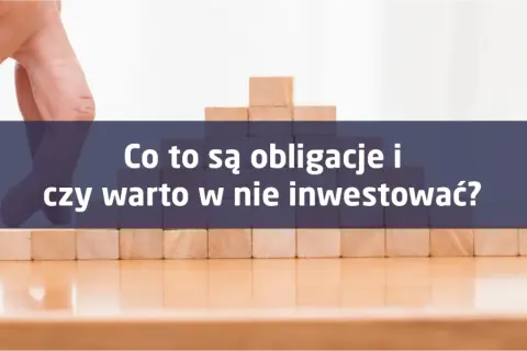 Czy warto inwestować w długoterminowe obligacje? Korzyści, ryzyka i porównania