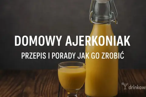 Domowy ajerkoniak, przepis babci. Kremowy likier w butelce i kieliszku.