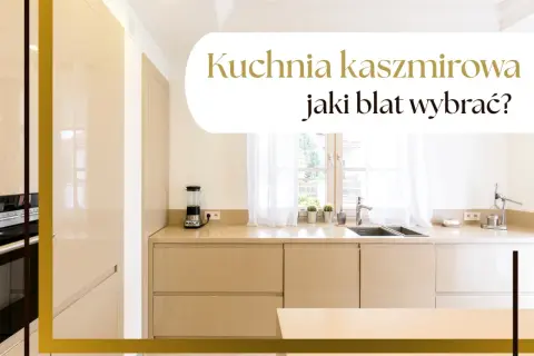 Najlepsze blaty do kuchni kaszmir – wybierz idealny materiał