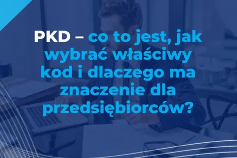 PKD - co to jest, jak wybrać właściwy kod i dlaczego ma znaczenie dla przedsiębiorców? Mężczyzna w garniturze analizuje dokumenty.