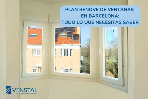 Plan renove de ventanas en Barcelona: información esencial para renovar tu hogar. Ventanas modernas y eficientes.