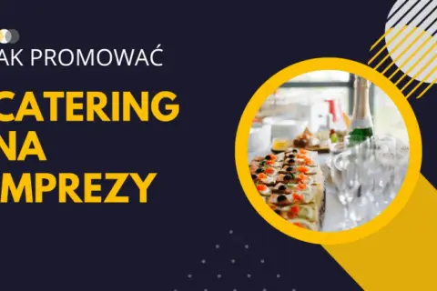 Jak reklamować catering? Skuteczne strategie online i offline