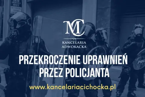 Przekroczenie uprawnień przez policjanta, zgodnie z art. 15 ustawy o policji. Kancelaria adwokacka oferuje pomoc prawną.