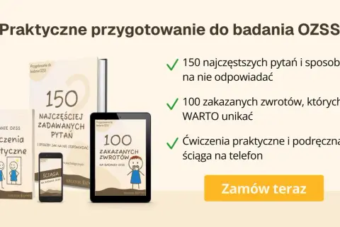 Praktyczne przygotowanie do badania OZSS: 150 pytań, 100 zakazanych zwrotów, ćwiczenia i ściąga na telefon. Dowiedz się, ozss co to i jak się przygotować.