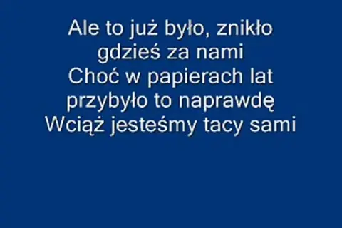 Maryla Rodowicz śpiewa "Ale to już było", tekst piosenki o przemijaniu i niezmienności.