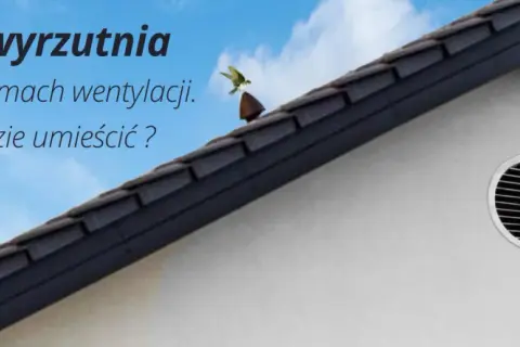 Czerpnia i wyrzutnia powietrza na dachu domu. Jak dobrać i gdzie umieścić?