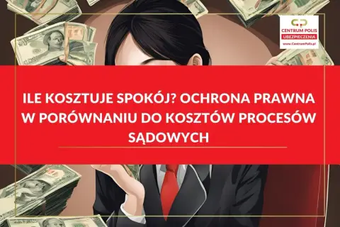 Kobieta w garniturze trzyma stosy pieniędzy. Grafika promuje ubezpieczenie prawne, porównując jego koszt z wydatkami sądowymi.