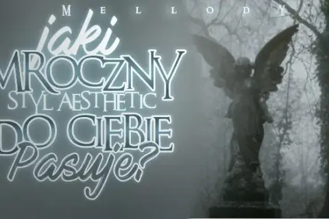 Jaki styl aesthetic do ciebie pasuje? Odkryj mroczne estetyki