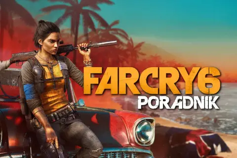 Kobieta z karabinem opiera się o samochód na plaży. Napis "Far Cry 6 poradnik" sugeruje pomoc w grze.