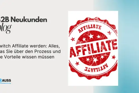 B2B Neukunden Blog: Alles über den Prozess und die Twitch Affiliate Vorteile. Ein roter Stempel mit "AFFILIATE" ziert das Bild.
