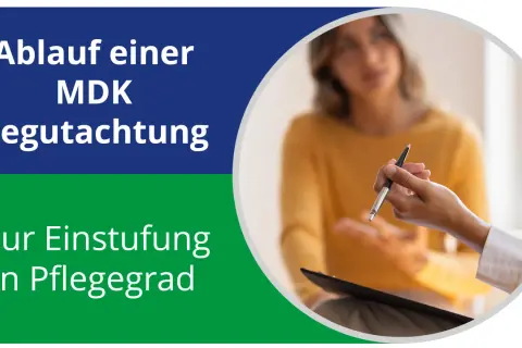 Ablauf einer MDK Begutachtung zur Einstufung in Pflegegrad. Wann wird MDK eingeschaltet?
