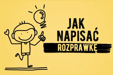 Jak napisać rozprawkę: sprawdzone sposoby na skuteczne argumenty