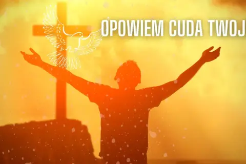 Osoba z rozłożonymi ramionami przed krzyżem i gołębicą. Tekst: "Opowiem cuda Twoje!". Modlitwa "Jezu, Ty się tym zajmij" pomaga w odmawianiu.